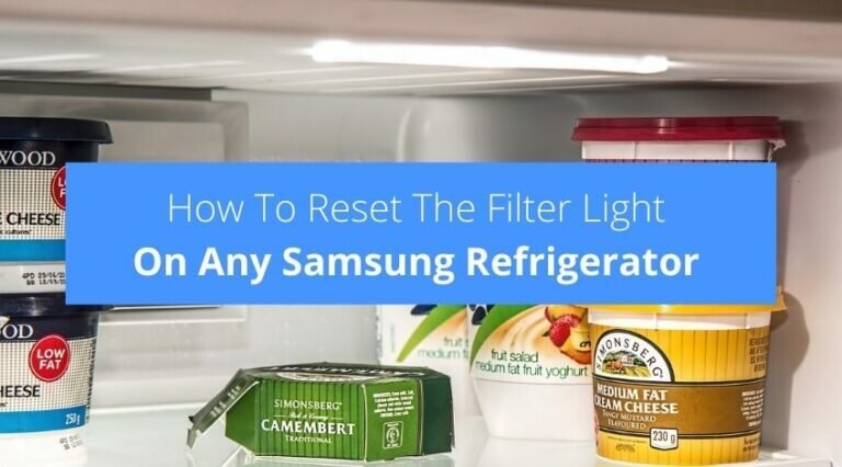 How To Reset Filter Light On Samsung Refrigerator: Complete Guide